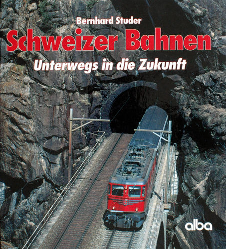Schweizer Bahnen – Unterwegs in die Zukunft
